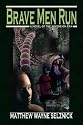 Brave Men Run - A Novel of the Sovereign Era
