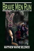 Brave Men Run - A Novel of the Sovereign Era