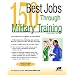 150 Best Jobs Through Military Training (Jist's Best Jobs)
