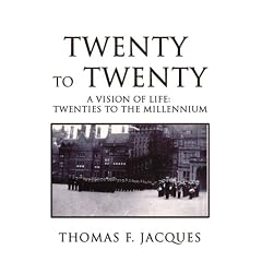 Twenty To Twenty: A Vision of Life: Twenties to the Millennium