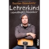 Lehrerkind: Lebensl�nglich Pausenhofvon "Bastian Bielendorfer"