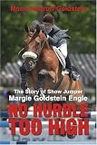 No Hurdle Too High: The Story of Show Jumper Margie Goldstein Engle