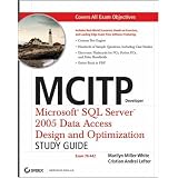 MCITP Developer: Microsoft SQL Server 2005 Data Access Design and Optimization Study Guide: Exam 70-442