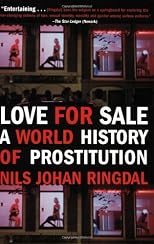 Love For Sale: A World History of Prostitution