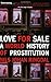 Love For Sale: A World History of Prostitution