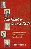 The Road to Seneca Falls: Elizabeth Cady Stanton and the First Woman's Rights Convention (Women in American History)