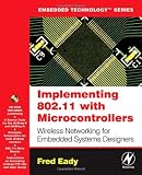 Implementing 802.11 with Microcontrollers: Wireless Networking for Embedded Systems Designers (Embedded Technology)