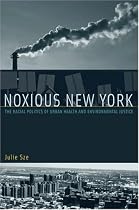 Noxious New York: The Racial Politics of Urban Health and Environmental Justice (Urban and Industrial Environments)