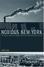 Noxious New York: The Racial Politics of Urban Health and Environmental Justice (Urban and Industrial Environments)