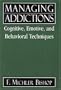 Managing Addictions: Cognitive, Emotive, and Behavioral Techniques
