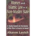 Women and Islamic Law in a Non-Muslim State: A Study Based on Decisions of the Sharia Courts in Israel (Studies in... by Ahron Layish