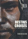 Destins crois�s : Carnets d'un reporter photographe