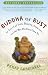  : Buddha or Bust: In Search of Truth, Meaning, Happiness, and the Man Who Found Them All