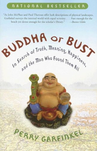 Buddha or Bust: In Search of Truth, Meaning, Happiness, and the Man Who Found Them All
