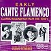 Early Cante Flamenco: Classic Recordings from the 1930's
