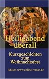 Heiligabend �berall: Kurzgeschichten zum Weihnachtsfest