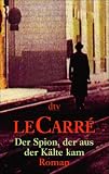 Der Spion, der aus der K&auml;lte kam. - John LeCarre, John le Carre