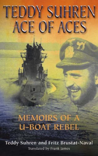 City Travel Guides Discounted  Books : Teddy Suhren - Ace of Aces: Memoirs of a U-Boat Rebel