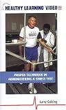 Proper Technique in Administering a Stress Test [VHS]