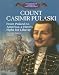 Count Casimir Pulaski: From Poland to America, a Hero's Fight for Liberty (The Library of American Lives and Times)