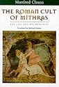 The Roman Cult of Mithras: The God and His Mysteries