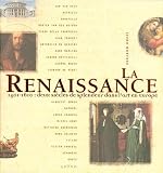 La Renaissance : 1401-1610 : deux si�cles de splendeur dans l'art en Europe