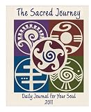 The Sacred Journey: Daily Journal for Your Soul 2011 Engagement Calendar