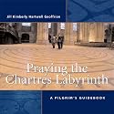 Praying the Chartres Labyrinth: A Pilgrim's Guidebook