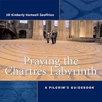 Praying the Chartres Labyrinth: A Pilgrim's Guidebook