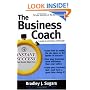 The Business Coach: A Millionaire Entrepreneuer Reveals the 6 Critical Steps to Business Success (Instant Success Series)