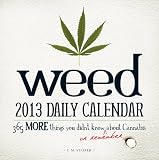 Weed 2013 Daily Calendar: 365 More Things You Didn't Know (or Remember) about Cannabis