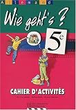 Wie geht's ? allemand cinquième : cahier activité
