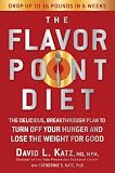 The Flavor Point Diet: The Delicious, Breakthrough Plan to Turn Off Your Hunger and Lose the Weight for Good