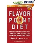 The Flavor Point Diet: The Delicious, Breakthrough Plan to Turn Off Your Hunger and Lose... by  David L. Katz and Catherine S. Katz