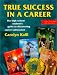 True Success In A Career by Carolyn Kalil