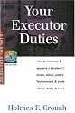 Your Executor Duties: How to Inventory & Appraise a Decedent's Estate; Obtain Letters Testamentary; and Settle Claims, Debts, & Taxes (Series 300: Retirees & Estates)