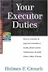 Your Executor Duties: How to Inventory & Appraise a Decedent's Estate; Obtain Letters Testamentary; and Settle Claims, Debts, & Taxes (Series 300: Retirees & Estates)