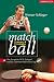 Matchball. Mit DVD: Träume & Triumphe