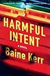 HARMFUL INTENT: A NOVEL