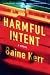 Harmful Intent: A Novel