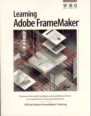 Learning Adobe Framemaker: The Official Guide to Adobe Framemaker