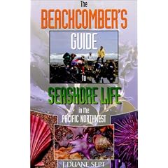 The Beachcomber's Guide to Seashore Life in the Pacific Northwest