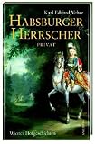 Habsburger Herrscher privat: Wiener Hofgeschichten