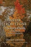 Water from Stone: The Story of Selah, Bamberger Ranch Preserve (Louise Lindsey Merrick Natural Environment Series)