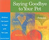 Saying Goodbye to Your Pet
 Children Can Learn to Cope with Pet Loss,
Marge Heegaard