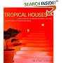 Tropical Houses: Living in Nature in Jamaica, Sri Lanka, Java, Bali, and the Coasts of Mexico and Belize