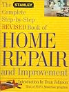 The Stanley Complete Step-by-Step Revised Book of Home Repair and Improvement