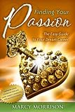 Finding Your Passion: The Easy Guide to Your Dream Career