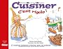 Cuisiner c'est rigolo ! : 47 recettes ludiques � r�aliser avec les enfants