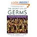 The Secret Life of Germs: What They Are, Why We Need Them, and How We Can Protect Ourselves Against Them